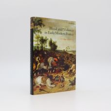 BLOOD AND VIOLENCE IN EARLY MODERN FRANCE