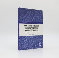 HOUSEHOLD SERVANTS IN EARLY MODERN DOMESTIC TRAGEDY