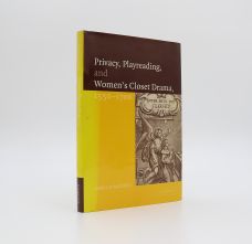 PRIVACY, PLAYREADING, AND WOMEN'S CLOSET DRAMA, 1550-1700