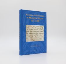 SOCIETY AND CULTURE IN MEDIEVAL ROUEN, 911-1300