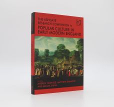 THE ASHGATE RESEARCH COMPANION TO POPULAR CULTURE IN EARLY MODERN ENGLAND
